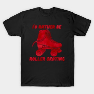 I’d Rather be Roller Skating Red T-Shirt